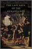 The Last Days of the Renaissance: & the March to Modernity