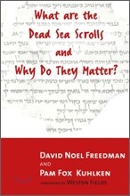 What are the Dead Sea Scrolls and Why Do They Matter?