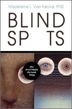 Blind Spots: Why Smart People Do Dumb Things