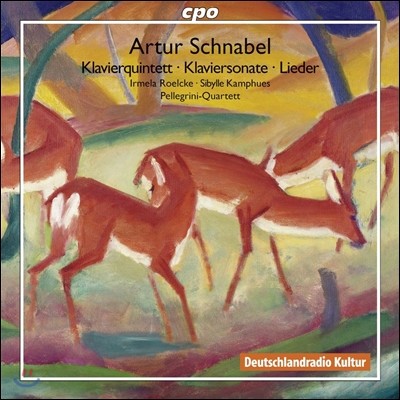 Irmela Roelcke 아르투르 슈나벨: 피아노 소나타, 피아노 오중주, 가곡 (Artur Schnabel: Piano Quintet, Piano Sonata, Lieder)