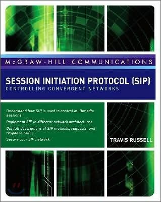 Session Initiation Protocol (SIP): Controlling Convergent Networks