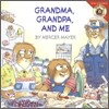 Little Critter: Grandma, Grandpa, and Me