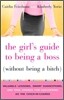 The Girl's Guide to Being a Boss (Without Being a Bitch): Valuable Lessons, Smart Suggestions, and True Stories for Succeeding as the Chick-In-Charge