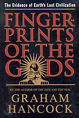 Fingerprints of the Gods: The Evidence of Earth's Lost Civilization