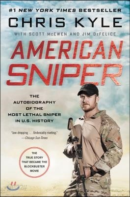 American Sniper: The Autobiography of the Most Lethal Sniper in U.S. Military History