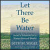 Let There Be Water Lib/E: Israel's Solution for a Water-Starved World