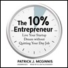 The 10% Entrepreneur: Live Your Startup Dream Without Quitting Your Day Job