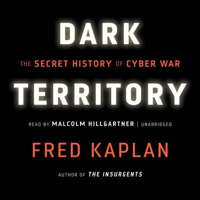 Dark Territory: The Secret History of Cyber War