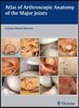 Atlas of Arthroscopic Anatomy of the Major Joints