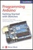 Programming Arduino: Getting Started with Sketches