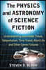 The Physics and Astronomy of Science Fiction: Understanding Interstellar Travel, Teleportation, Time Travel, Alien Life and Other Genre Fixtures