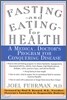 Fasting and Eating for Health: A Medical Doctor's Program for Conquering Disease