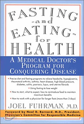 Fasting and Eating for Health: A Medical Doctor&#39;s Program for Conquering Disease