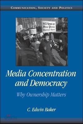 Media Concentration and Democracy: Why Ownership Matters