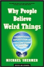Why People Believe Weird Things: Pseudoscience, Superstition, and Other Confusions of Our Time