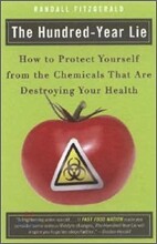 The Hundred-Year Lie: How to Protect Yourself from the Chemicals That Are Destroying Your Health