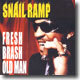 Snail Ramp - Fresh Brash Old Man