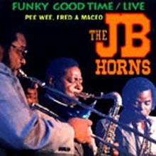 The J.B Horns &amp; Maceo Parker - Funky Good Time : Live