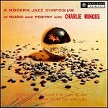 Charles Mingus - A Modern Jazz Symposium Of Music And Poetry