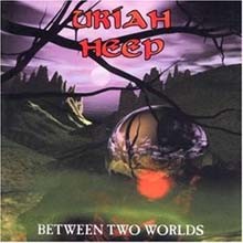 Uriah Heep - Between Two Worlds