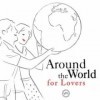 Around The World For Lovers