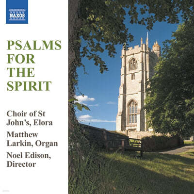 St. John's Choir Elora 영혼의 시편 (시편을 텍스트로 한 종교합창곡 모음집) (Psalms For The Spirit) 