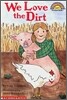 Scholastic Hello Reader Level 1 : We Love the Dirt