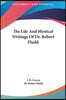 The Life And Mystical Writings Of Dr. Robert Fludd