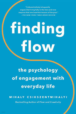 Finding Flow: The Psychology of Engagement with Everyday Life