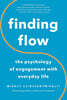 Finding Flow: The Psychology of Engagement with Everyday Life