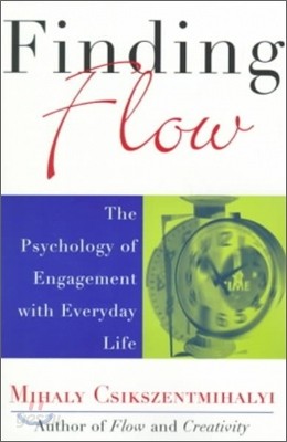 Finding Flow: The Psychology of Engagement with Everyday Life