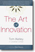 The Art of Innovation: Lessons in Creativity from Ideo, America's Leading Design Firm