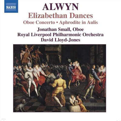 Jonathan Small 윌리암 올윈: 엘리자베스 시대의 춤곡, 오보에 협주곡 외 (William Alwyn: Elizabethan Dances, Concerto for Oboe, Harp and Strings)
