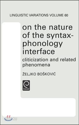 On the Nature of the Syntax-Phonology Interface: Cliticization and Related Phenomena