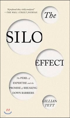 The Silo Effect: The Peril of Expertise and the Promise of Breaking Down Barriers
