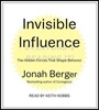 Invisible Influence: The Hidden Forces That Shape Behavior