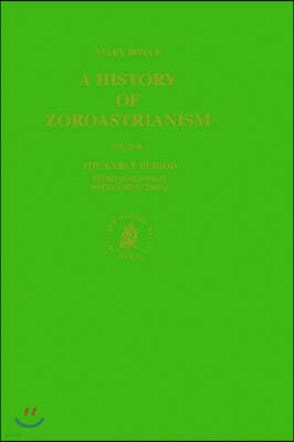 A History of Zoroastrianism, the Early Period