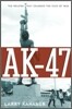 Ak-47: The Weapon That Changed the Face of War