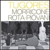 Tugores - Morricone, Rota, Piovani