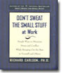 Don't Sweat the Small Stuff at Work: Simple Ways to Minimize Stress and Conflict