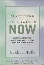 Practicing the Power of Now: Meditations, Exercises, and Core Teachings for Living the Liberated Life