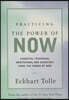 Practicing the Power of Now: Meditations, Exercises, and Core Teachings for Living the Liberated Life
