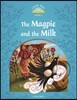 Classic Tales Second Edition: Level 1: The Magpie and the Milk
