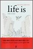 life is