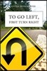 To Go Left, First Turn Right: A Collection of Poems