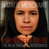 Natalie Merchant - Paradise Is There: The New Tigerlily Recordings (2LP)
