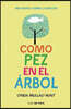 Como Pez En El Arbol / Fish in a Tree