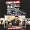 #askgaryvee Lib/E: One Entrepreneur's Take on Leadership, Social Media, and Self-Awareness