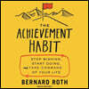 The Achievement Habit: Stop Wishing, Start Doing, and Take Command of Your Life