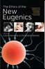The Ethics of the New Eugenics